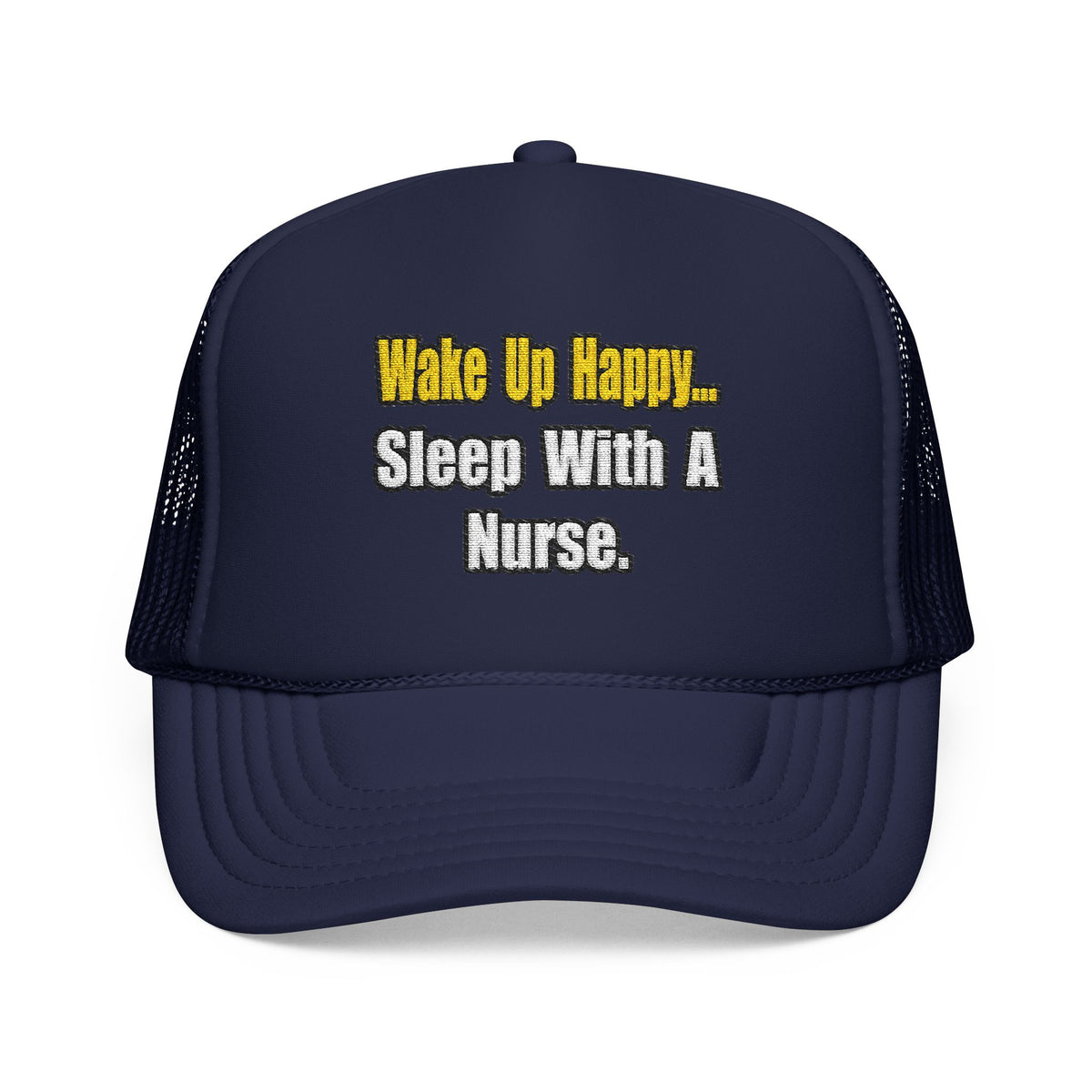 Sleep With a Nurse - Foam Trucker Hat