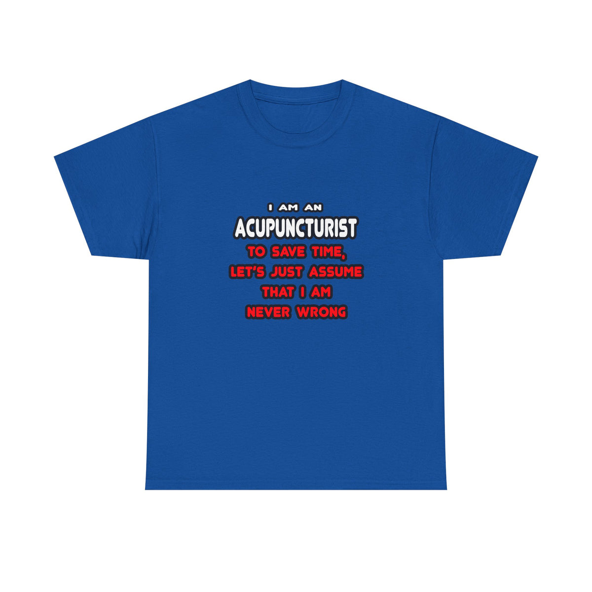 Funny Acupuncturist T Shirts and Gifts - Unisex Heavy Cotton Tee
