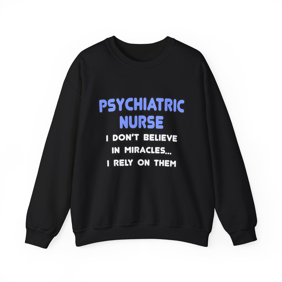 Miracles and Psychiatric Nurses - Unisex Heavy Blend™ Crewneck Sweatshirt