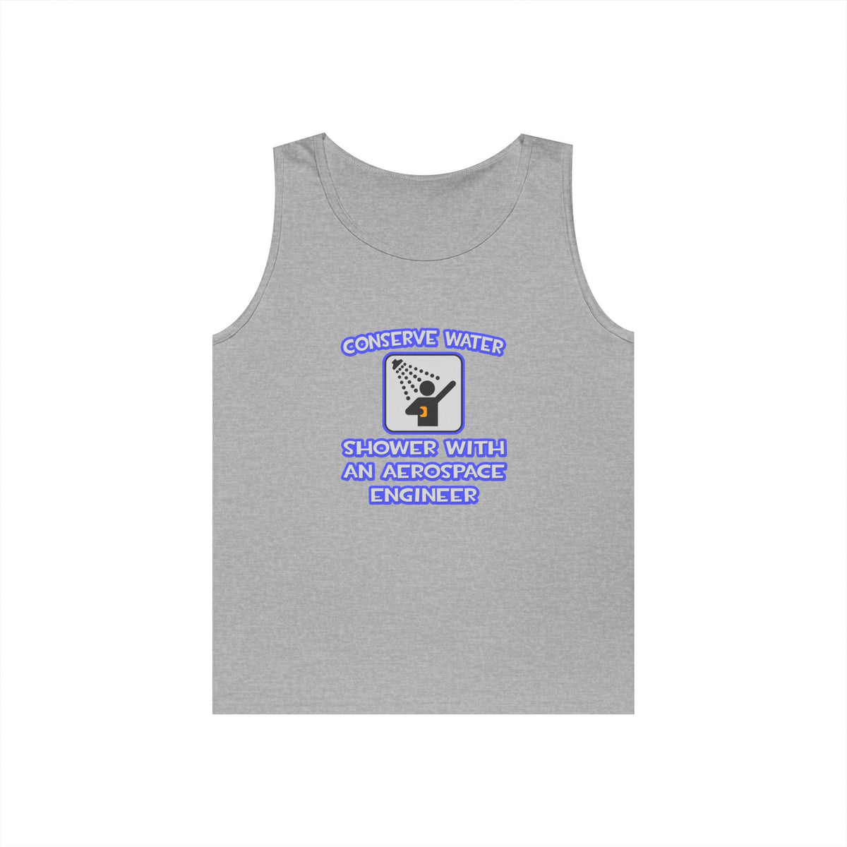 Conserve Water .. Shower With Aerospace Engineer - Unisex Heavy Cotton Tank Top
