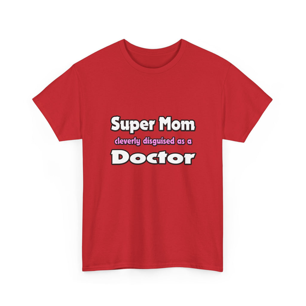 Super Mom ... Doctor - Unisex Heavy Cotton Tee