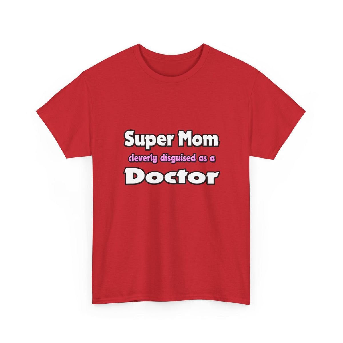 Super Mom ... Doctor - Unisex Heavy Cotton Tee