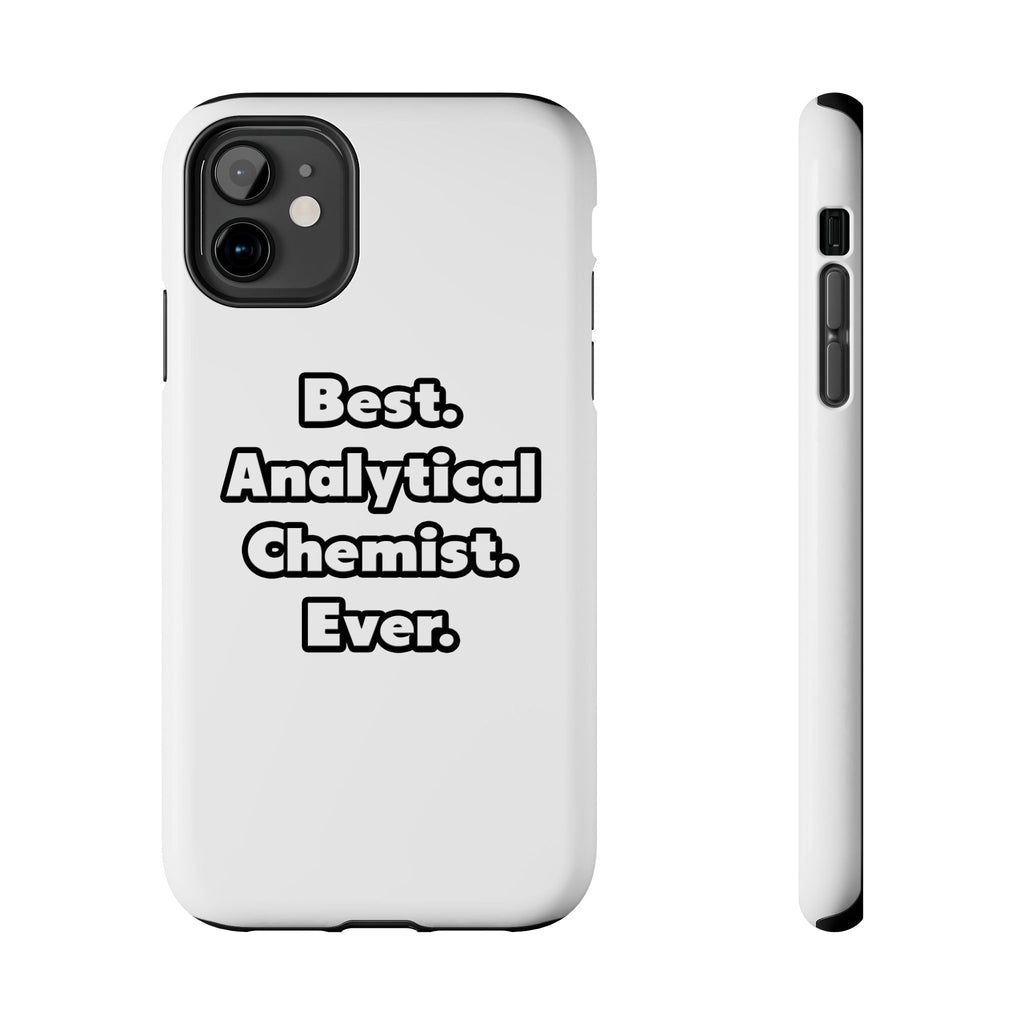 Best. Analytical Chemist. Ever - Tough Phone Cases