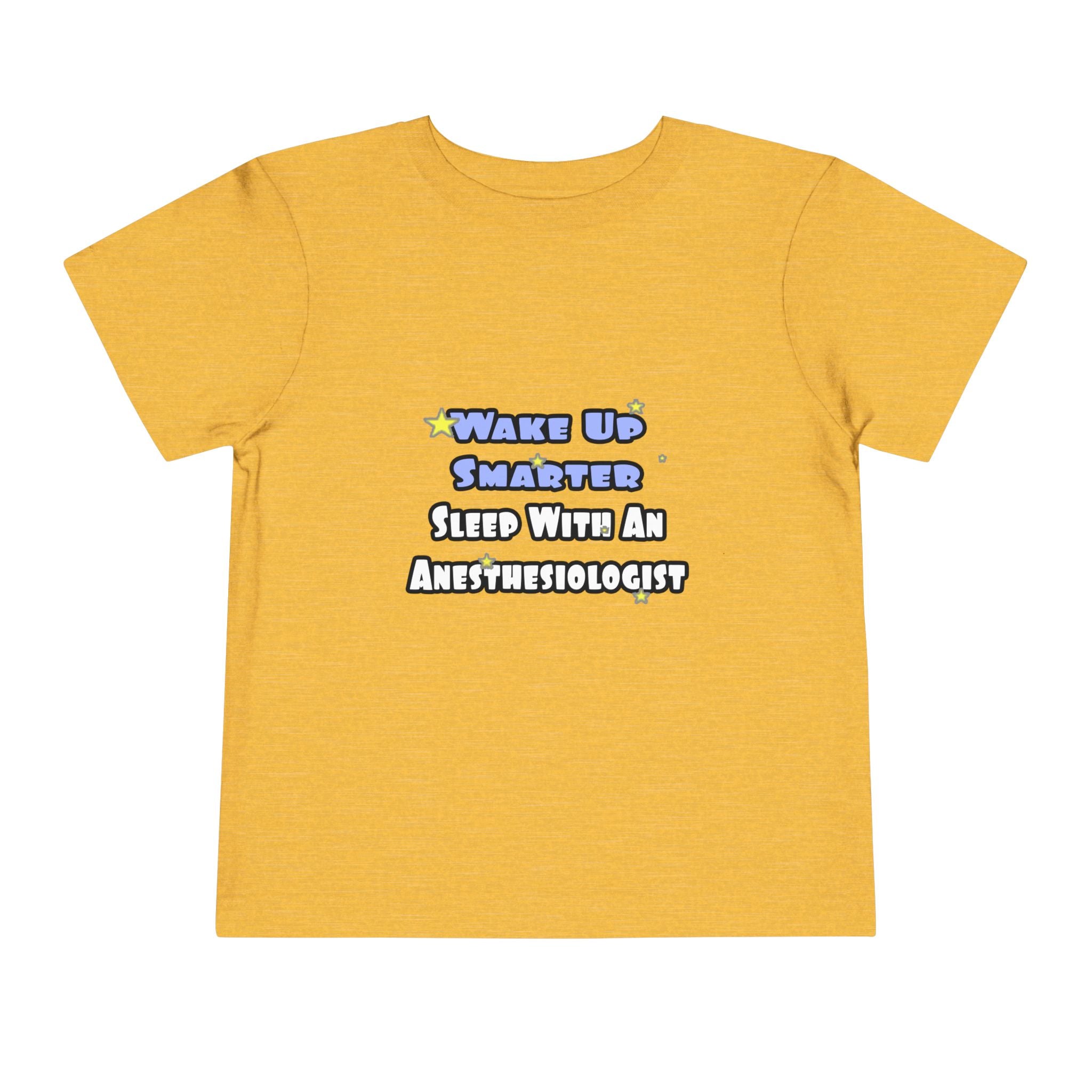 Wake Up Smarter...Sleep With Anesthesiologist - Toddler Short Sleeve Tee