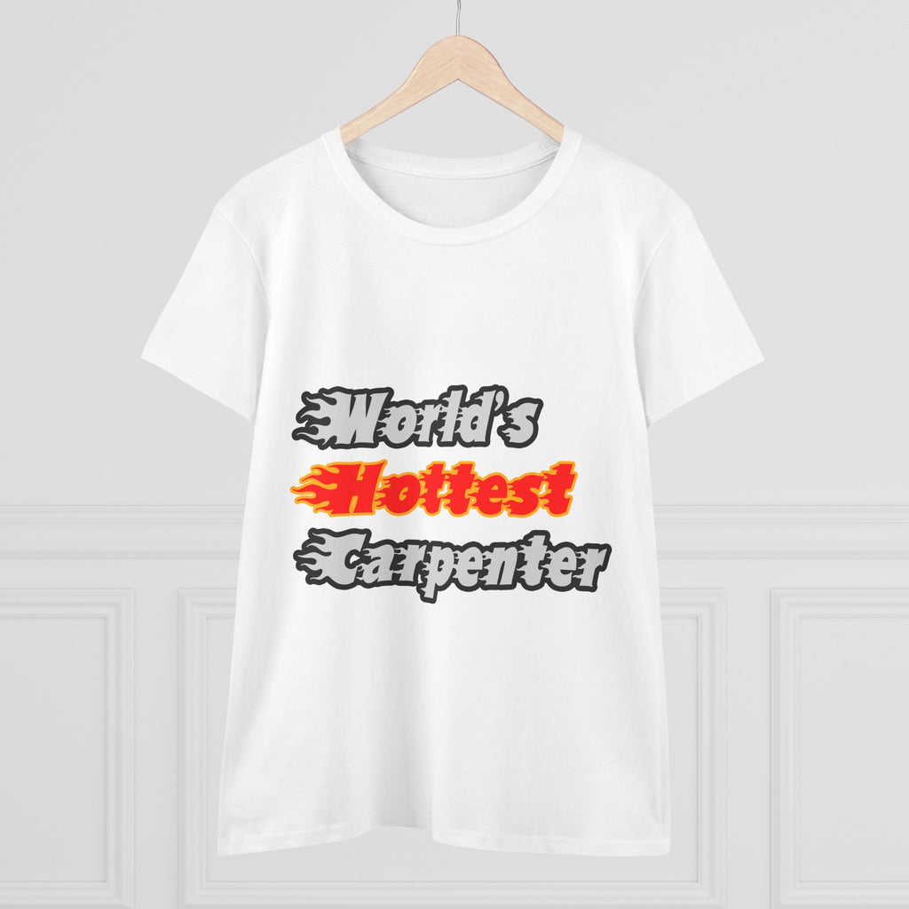 World's Hottest Carpenter - Women's Midweight Cotton Tee