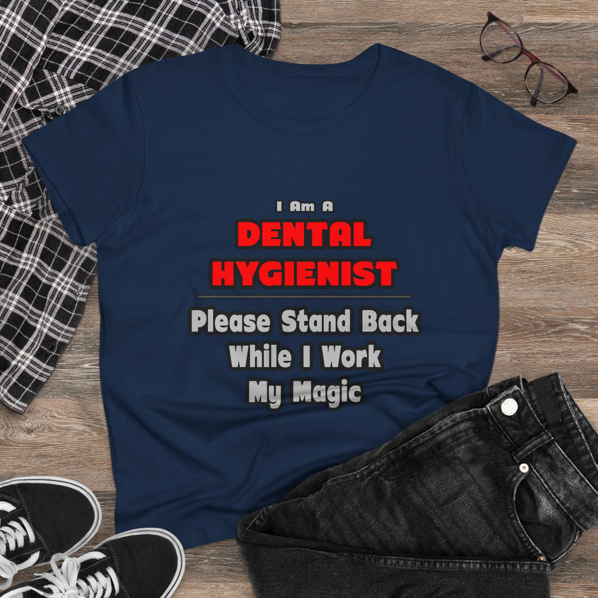 Dental Hygienist...Work My Magic - Women's Midweight Cotton Tee
