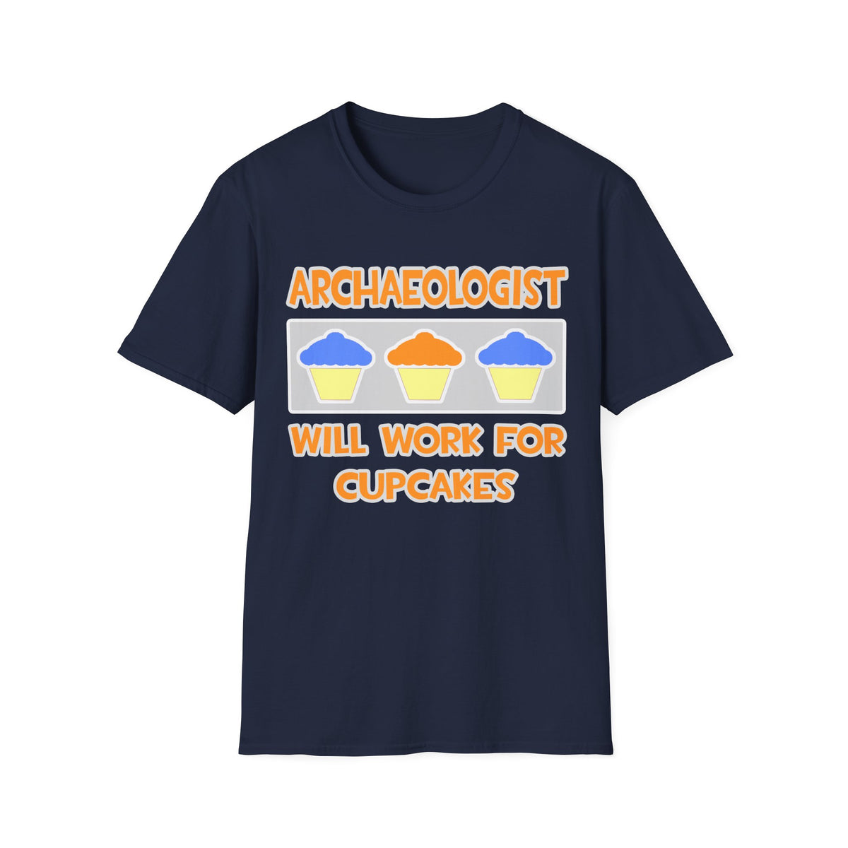 Archaeologist ... Will Work For Cupcakes - Unisex Softstyle T-Shirt