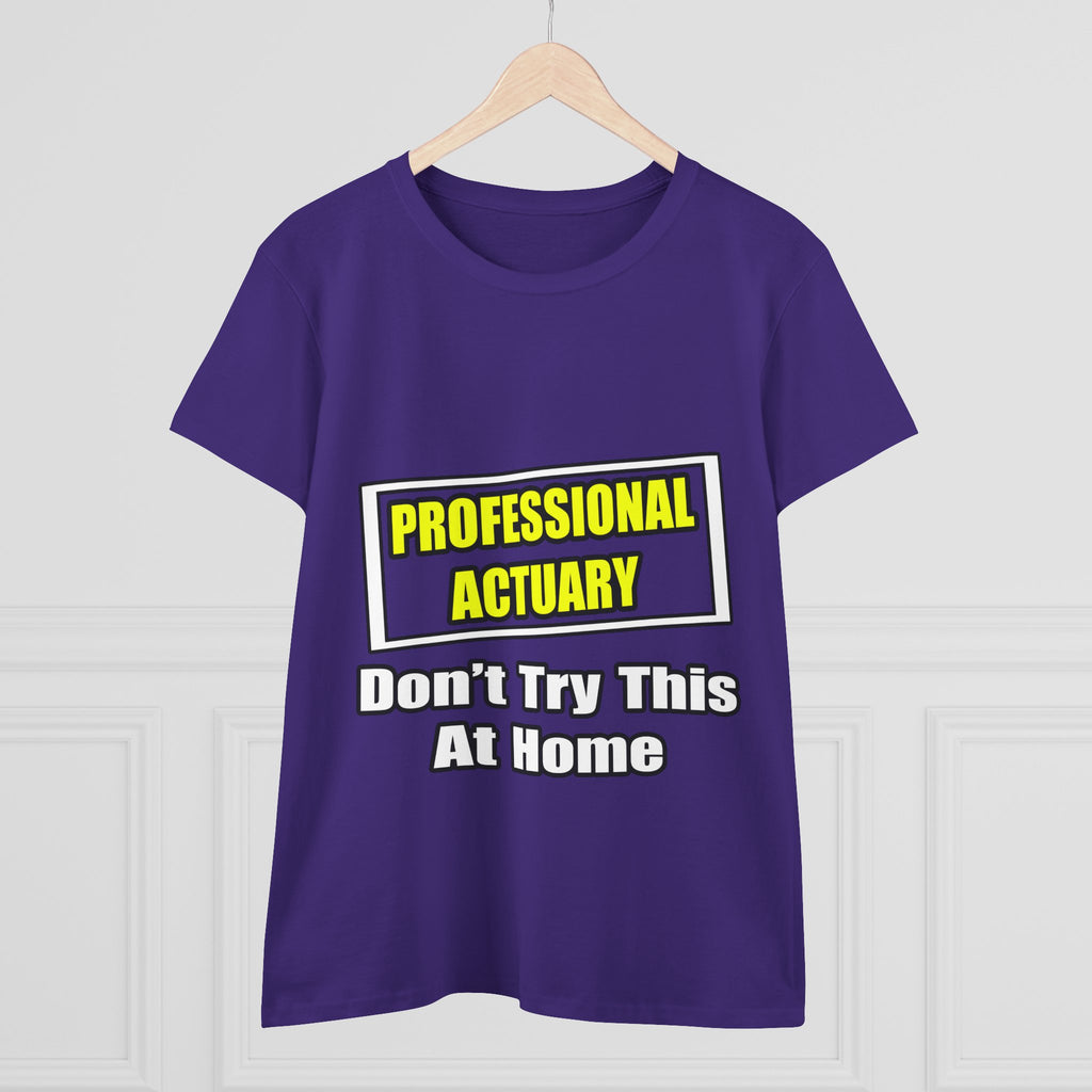 Professional Actuary...Don't Try This At Home - Women's Midweight Cotton Tee