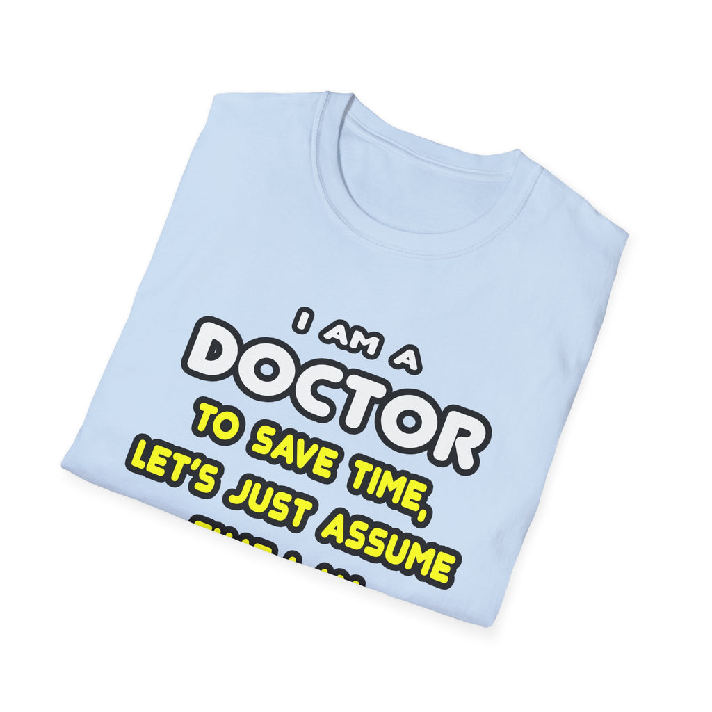Funny Doctor T Shirts and Gifts - Unisex Softstyle T-Shirt