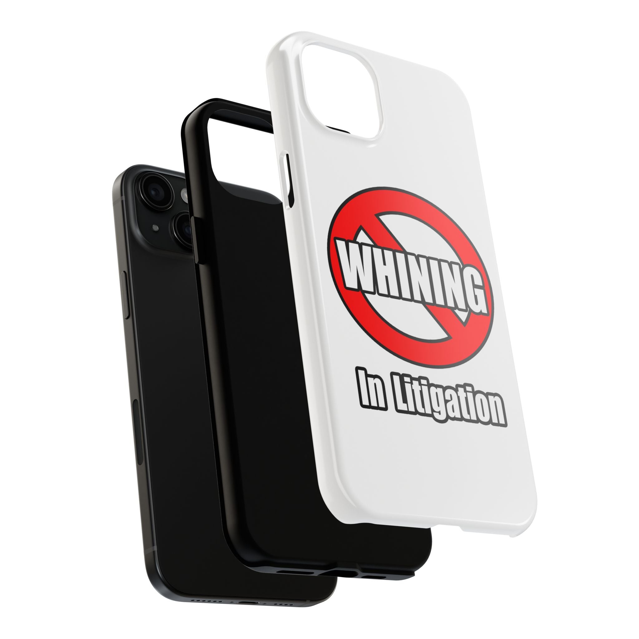 No Whining In Litigation - Tough Phone Cases
