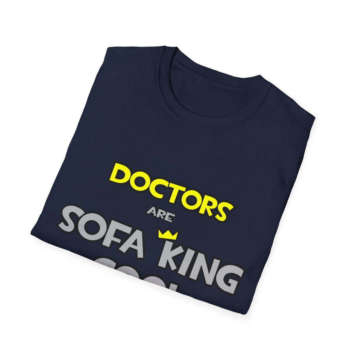 Doctors Are Sofa King Cool - Unisex Softstyle T-Shirt