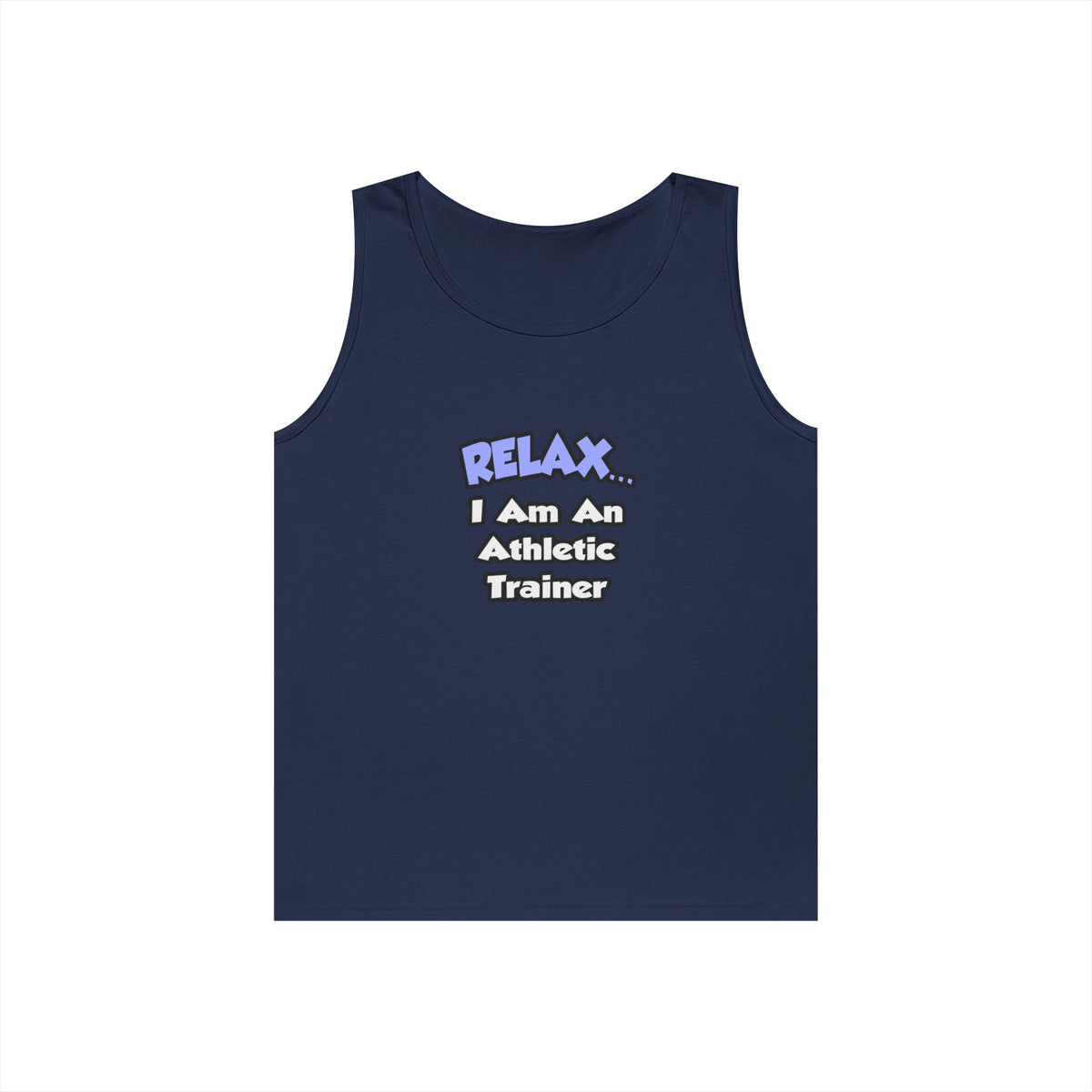 Relax ... I am an Athletic Trainer - Unisex Heavy Cotton Tank Top