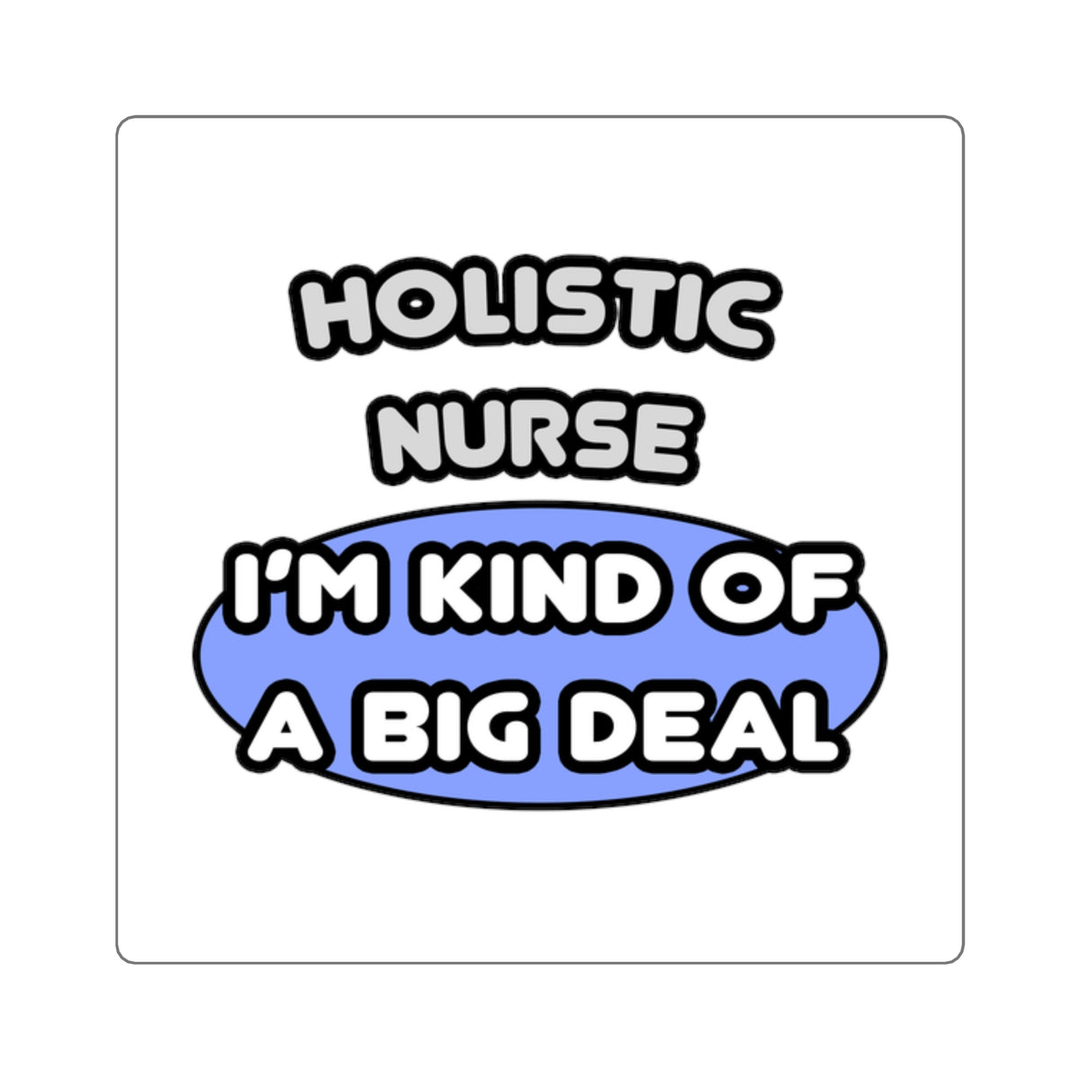 Holistic Nurse ... I'm Kind of a Big Deal - Square Stickers