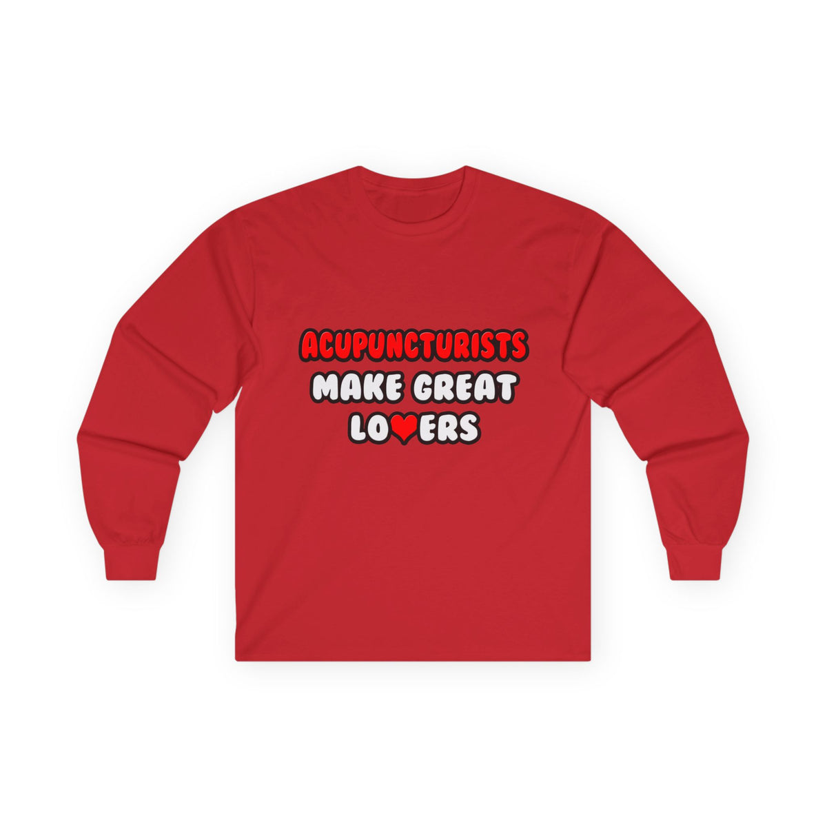 Acupuncturists Make Great Lovers - Unisex Ultra Cotton Long Sleeve Tee
