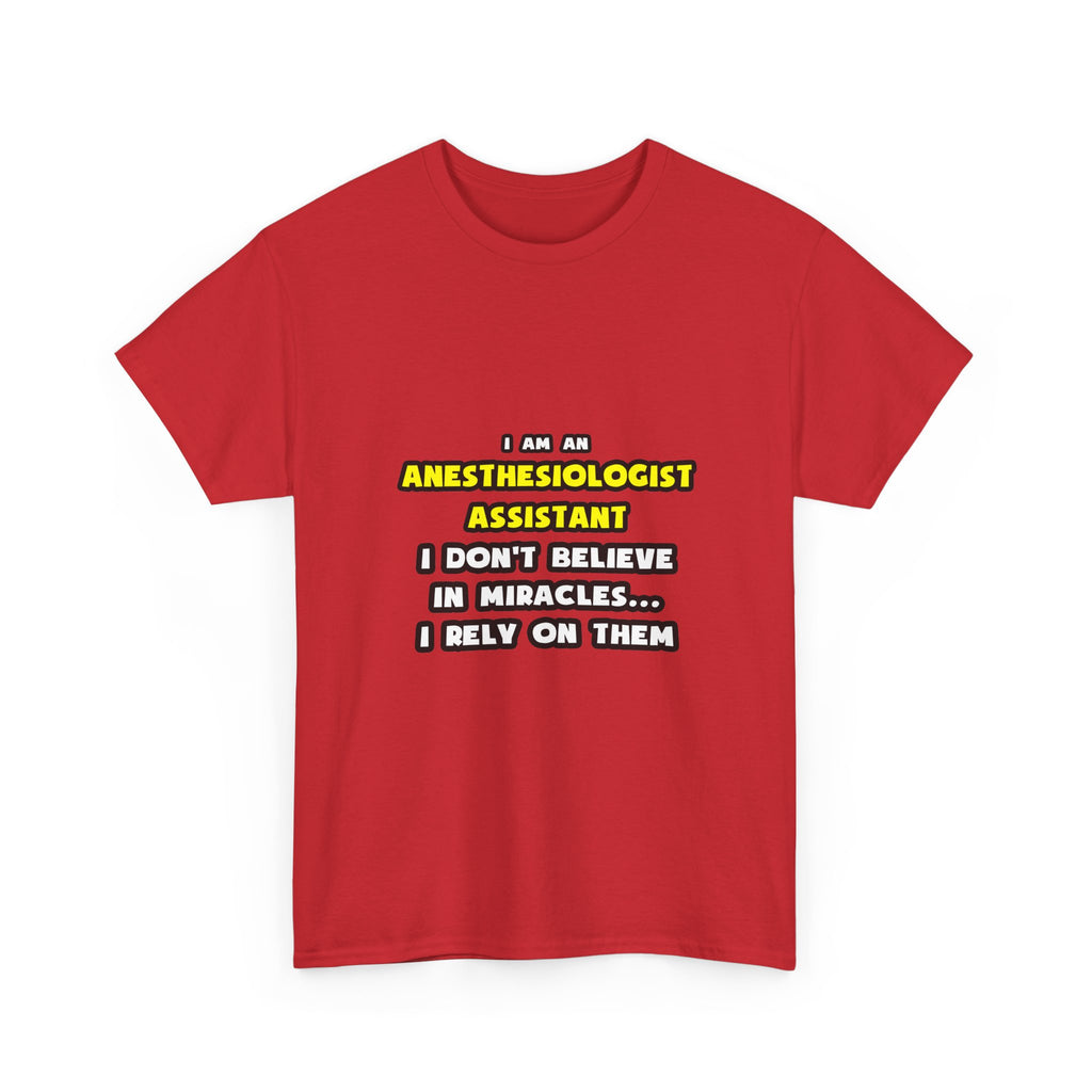 Miracles and Anesthesiologist Assts ... Funny - Unisex Heavy Cotton Tee