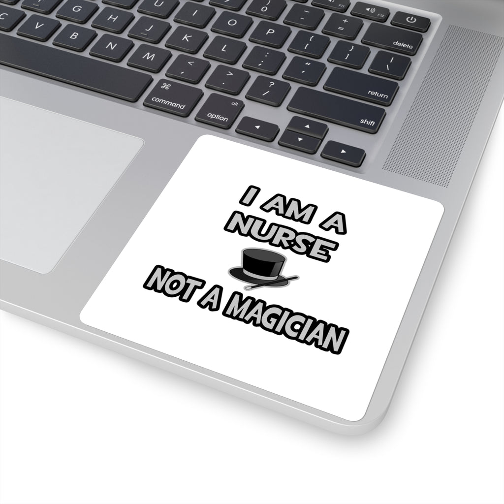 I Am A Nurse ... Not A Magician - Square Stickers