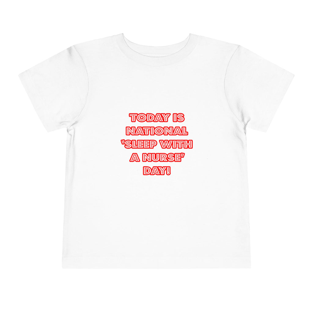 National 'Sleep With a Nurse' Day - Toddler Short Sleeve Tee