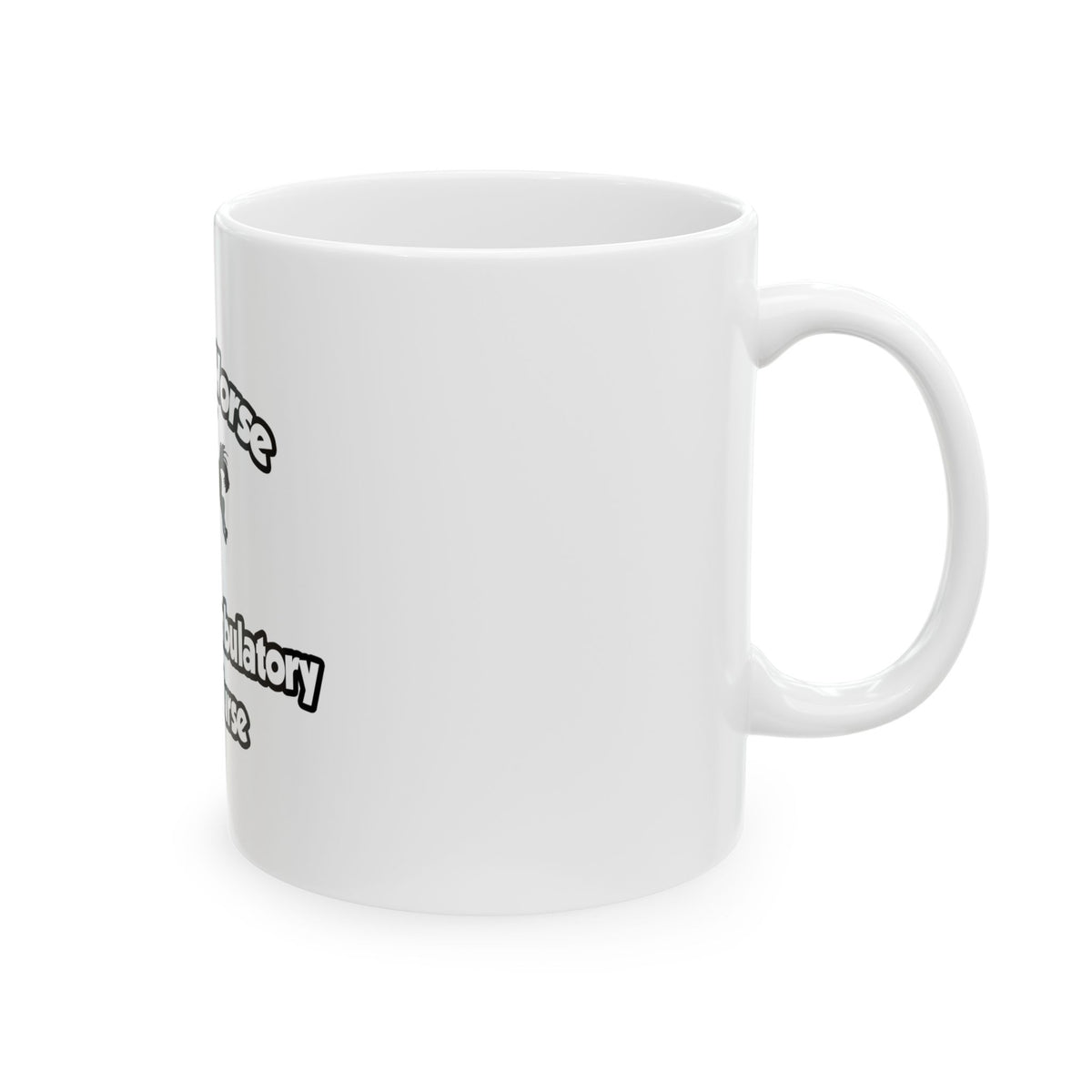Save a Horse, Ride an Ambulatory Care Nurse - Ceramic Mug, (11oz, 15oz)