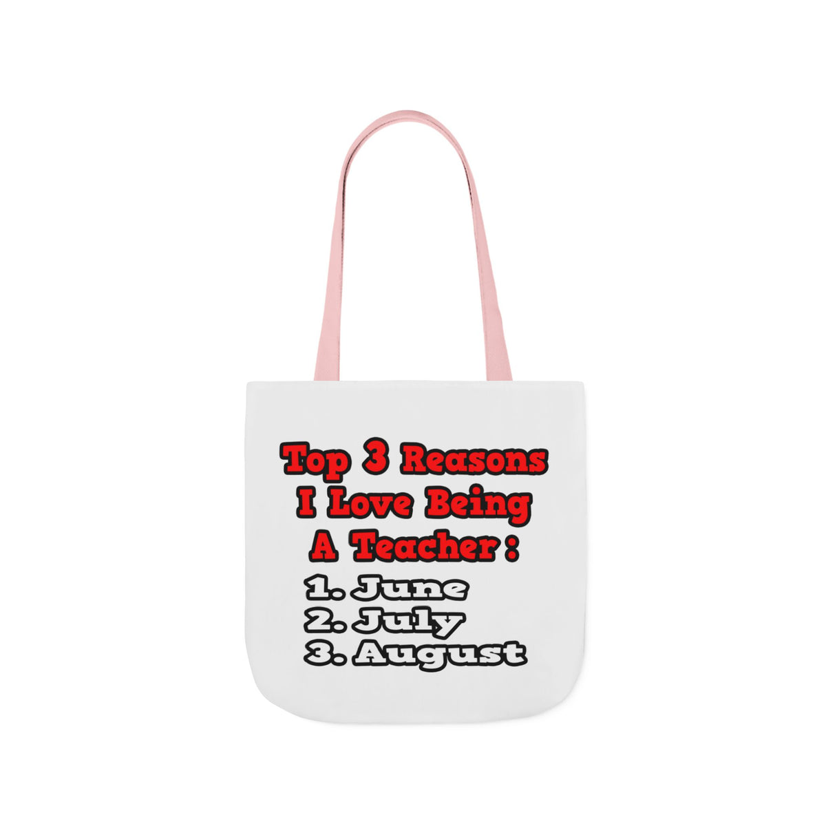 3 Reasons I Love Being a Teacher - Canvas Tote Bag, 5-Color Straps