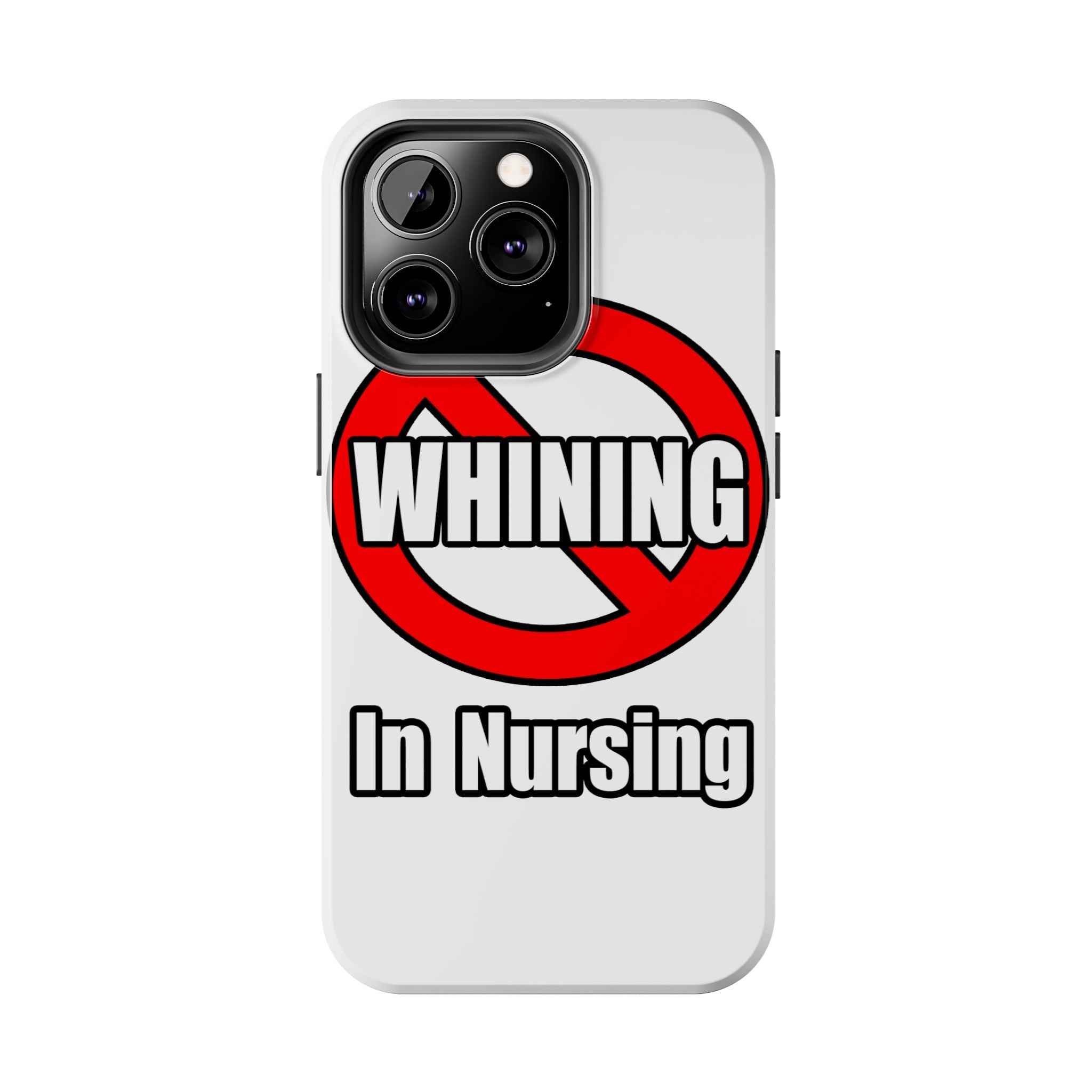 No Whining In Nursing - Tough Phone Cases
