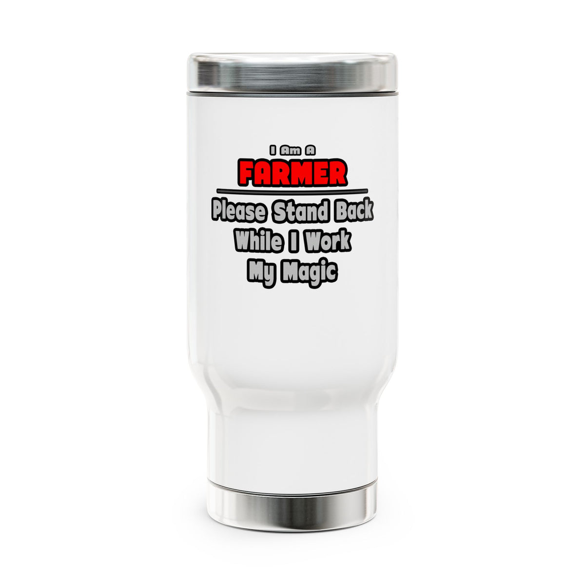 Farmer ... Stand Back ... Work My Magic - Stainless Steel Travel Mug with Handle, 14oz