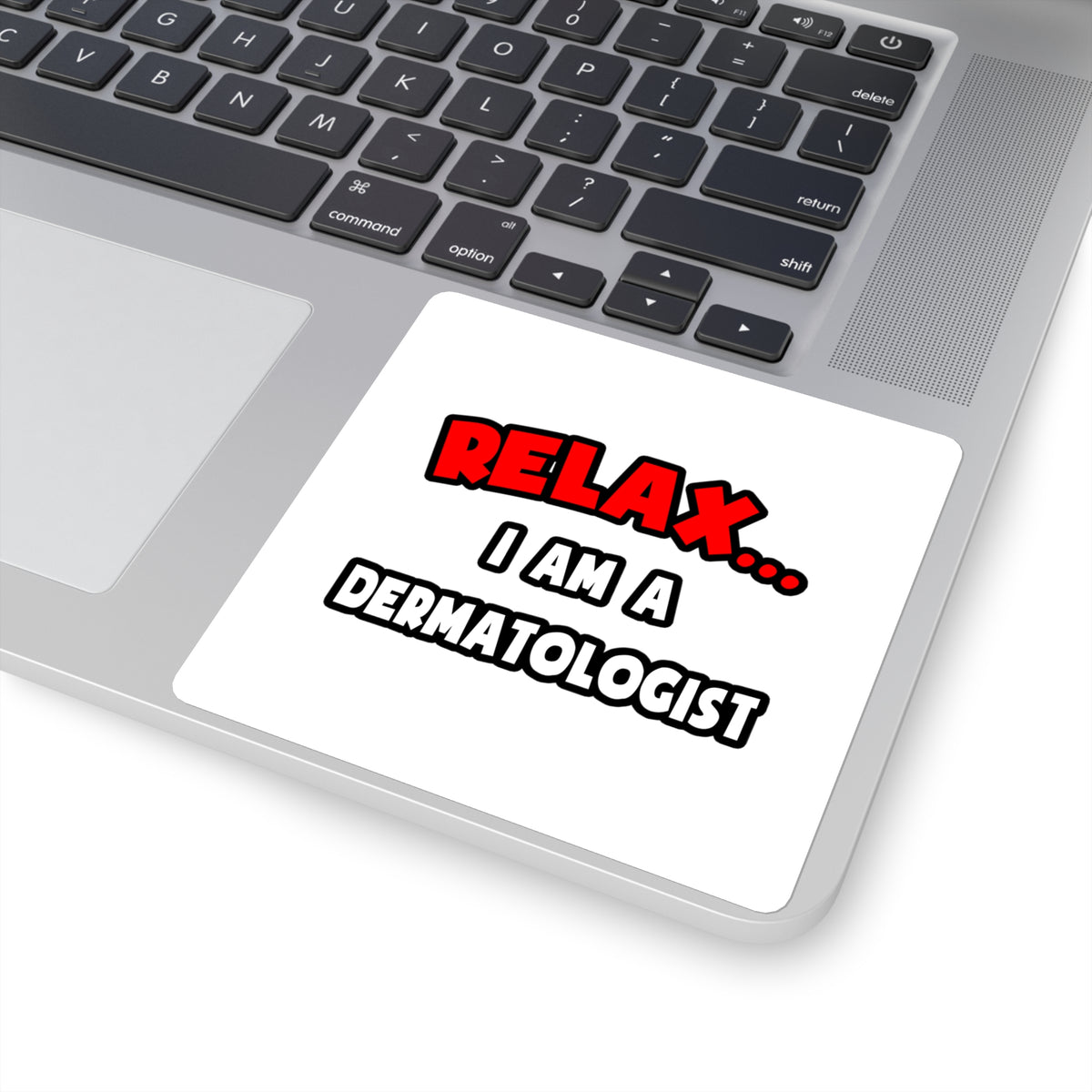 Relax ... I Am A Dermatologist - Square Stickers