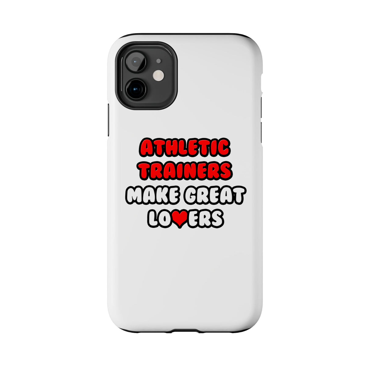 Athletic Trainers Make Great Lovers - Tough Phone Cases