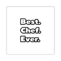 Best. Chef. Ever - Square Stickers
