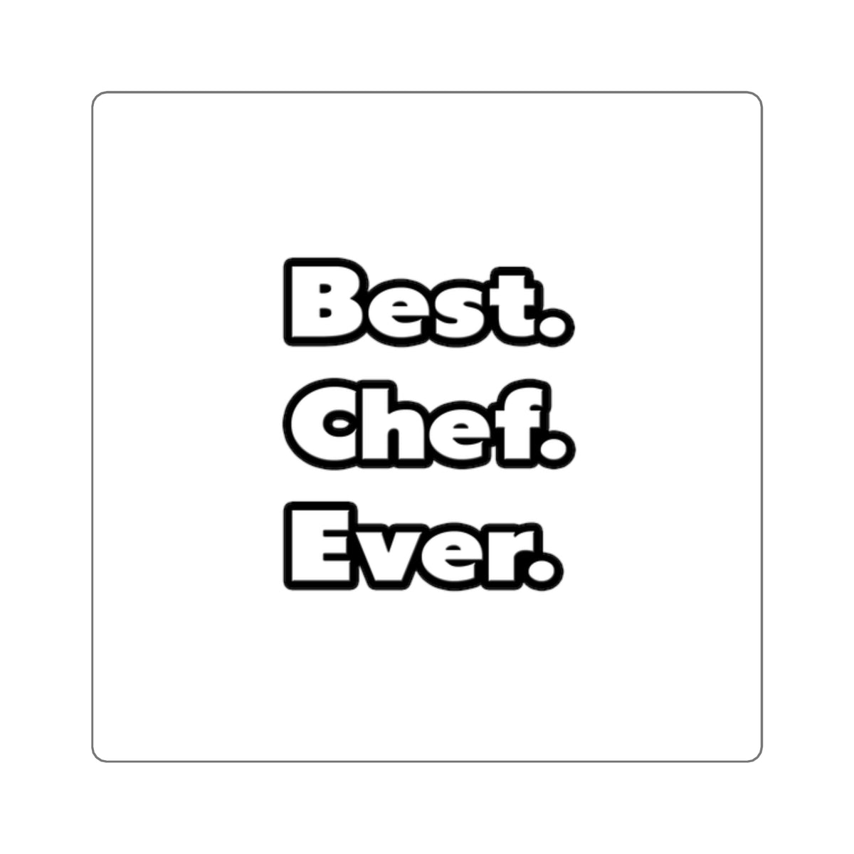 Best. Chef. Ever - Square Stickers
