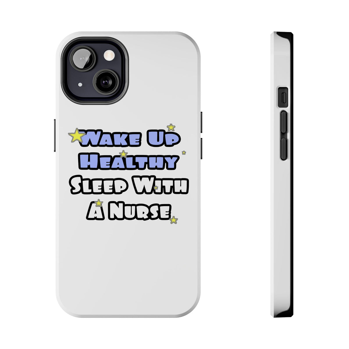 Wake Up Healthy...Sleep With a Nurse - Tough Phone Cases