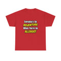 Everyday's An Adventure .. Allergist - Unisex Heavy Cotton Tee