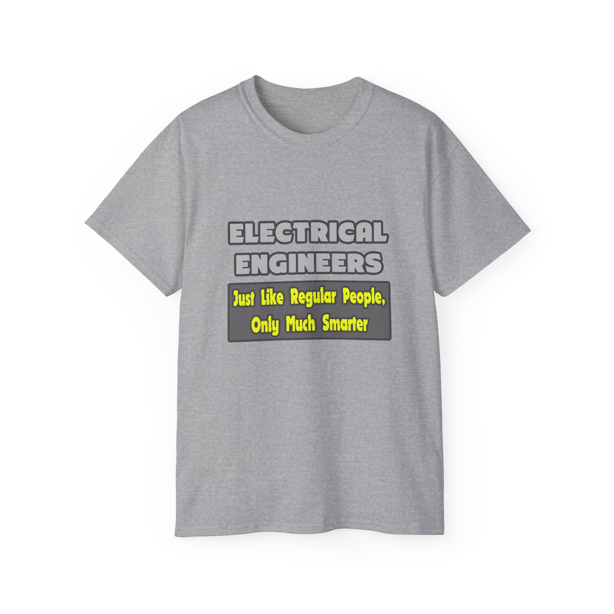 Electrical Engineers...Smarter - Unisex Ultra Cotton Tee