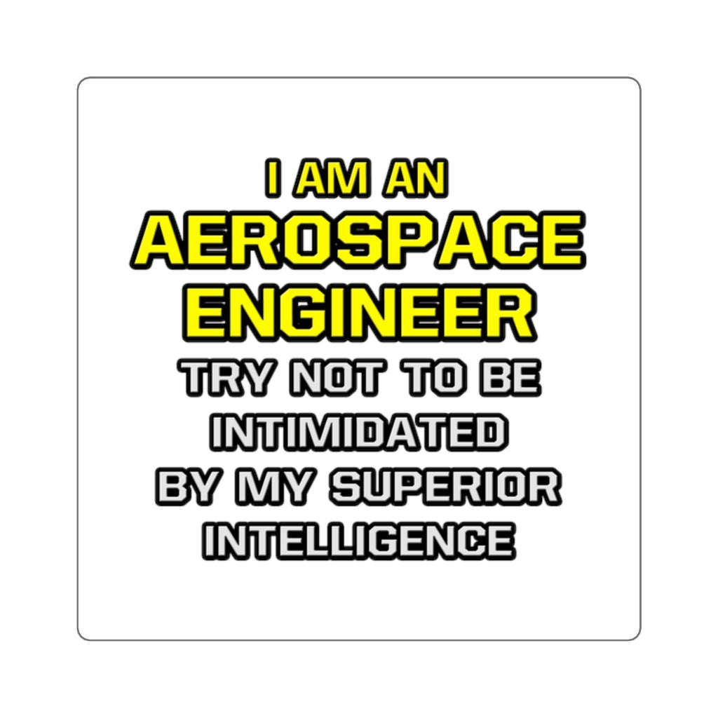 Aerospace Engineer...Superior Intelligence - Square Stickers
