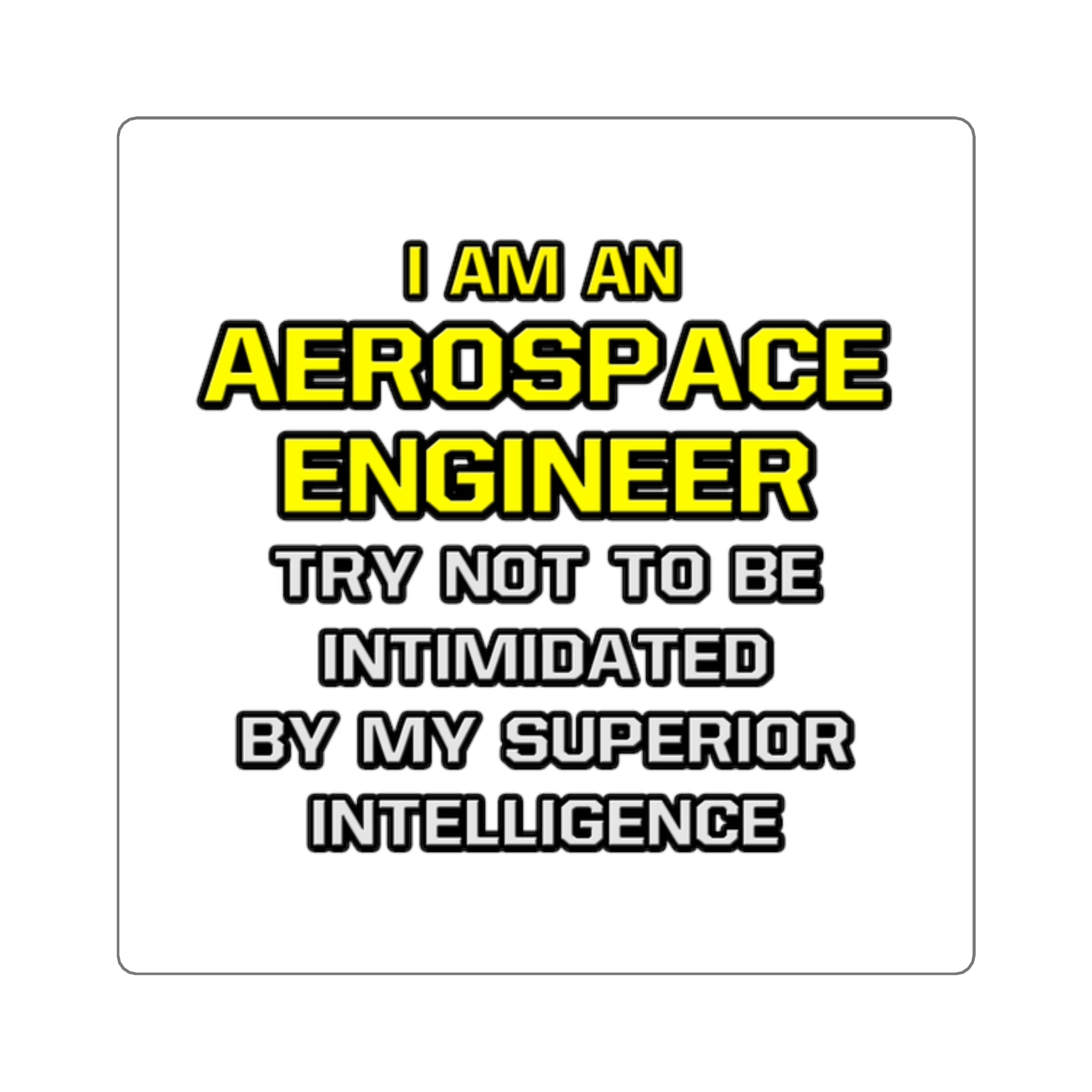 Aerospace Engineer...Superior Intelligence - Square Stickers