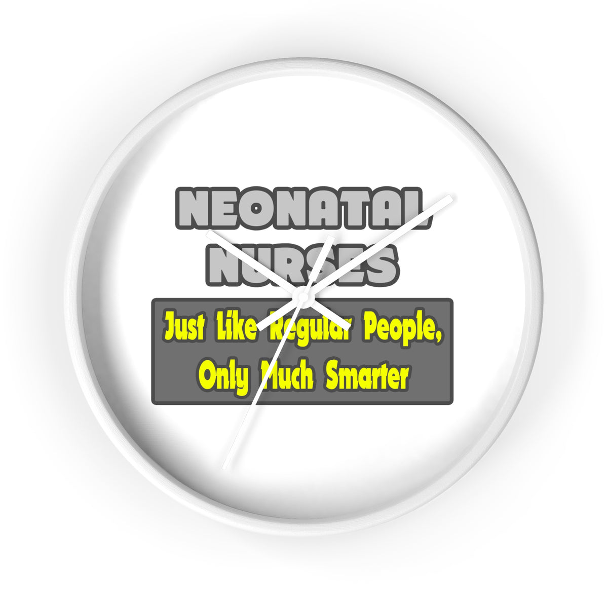 Neonatal Nurses...Smarter - Wall Clock