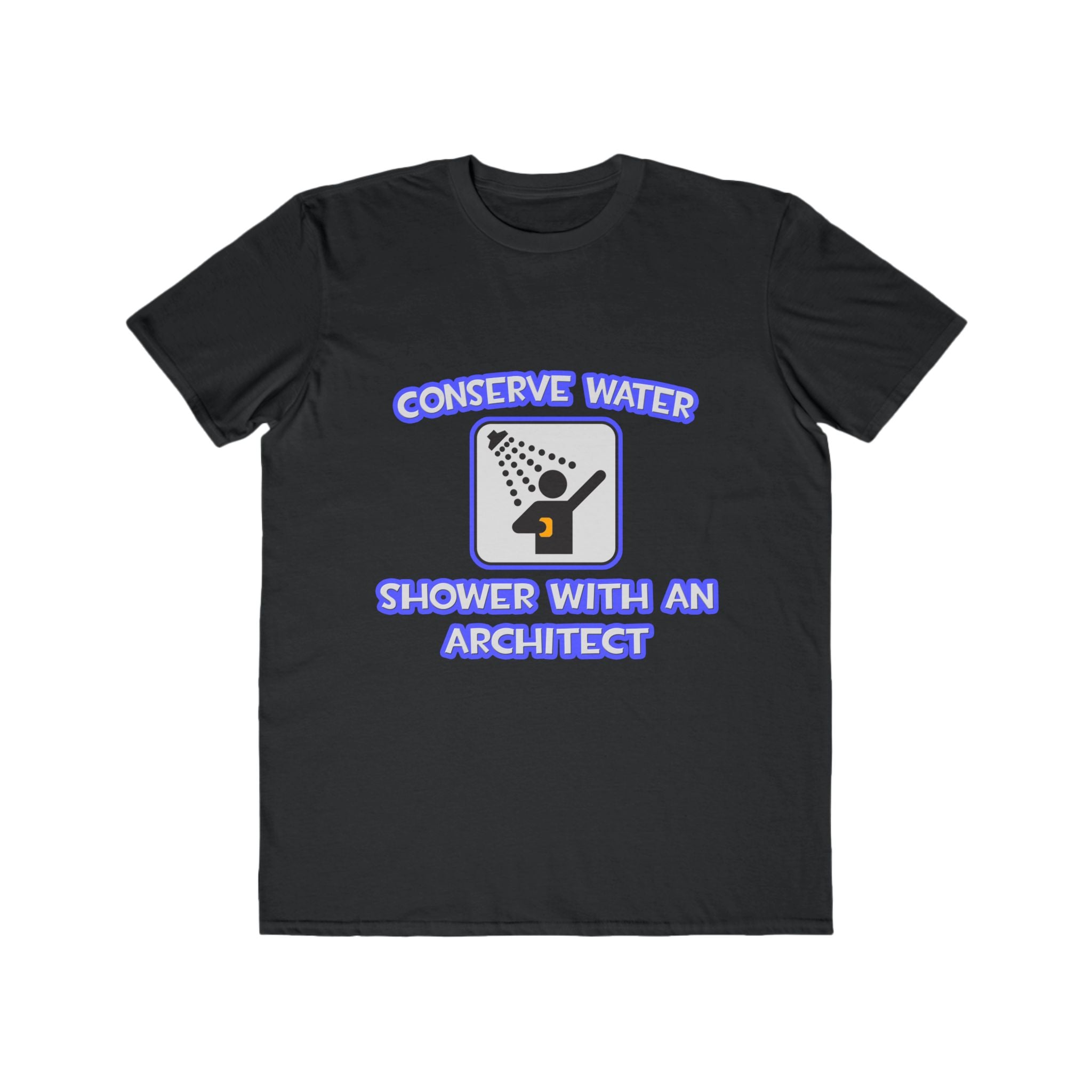 Conserve Water .. Shower With an Architect - Men's Lightweight Fashion Tee