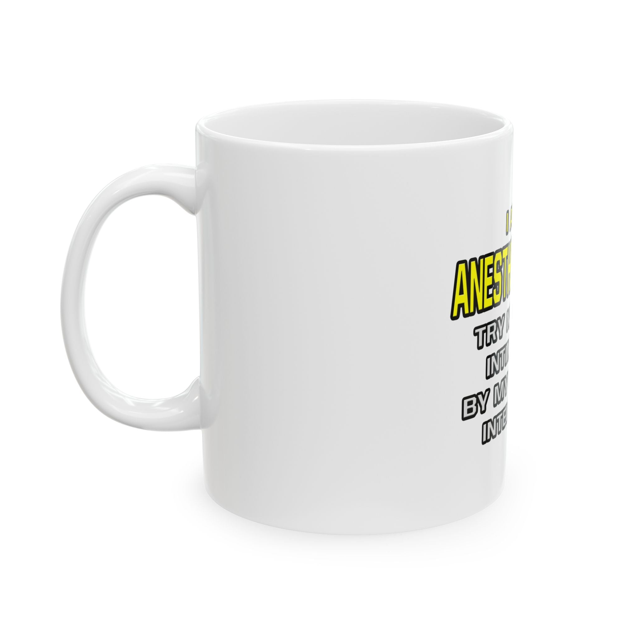 Anesthesiologist...Superior Intelligence - Ceramic Mug, (11oz, 15oz)