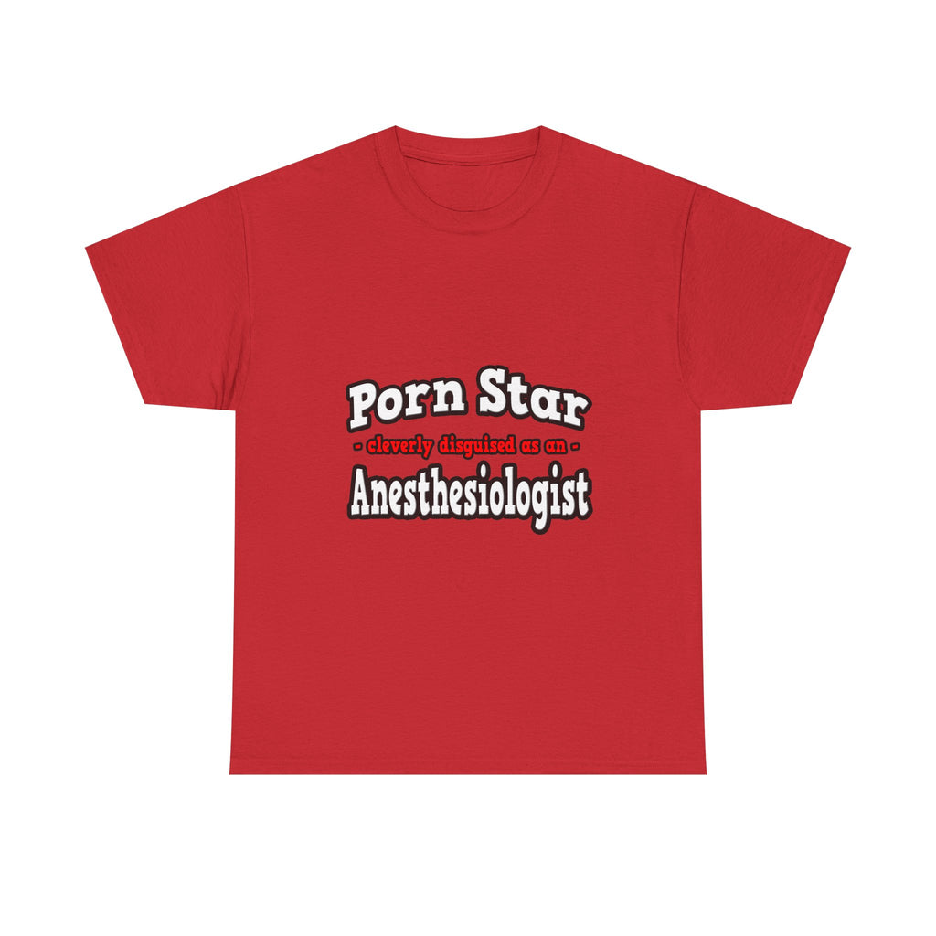 Porn Star...Anesthesiologist - Unisex Heavy Cotton Tee