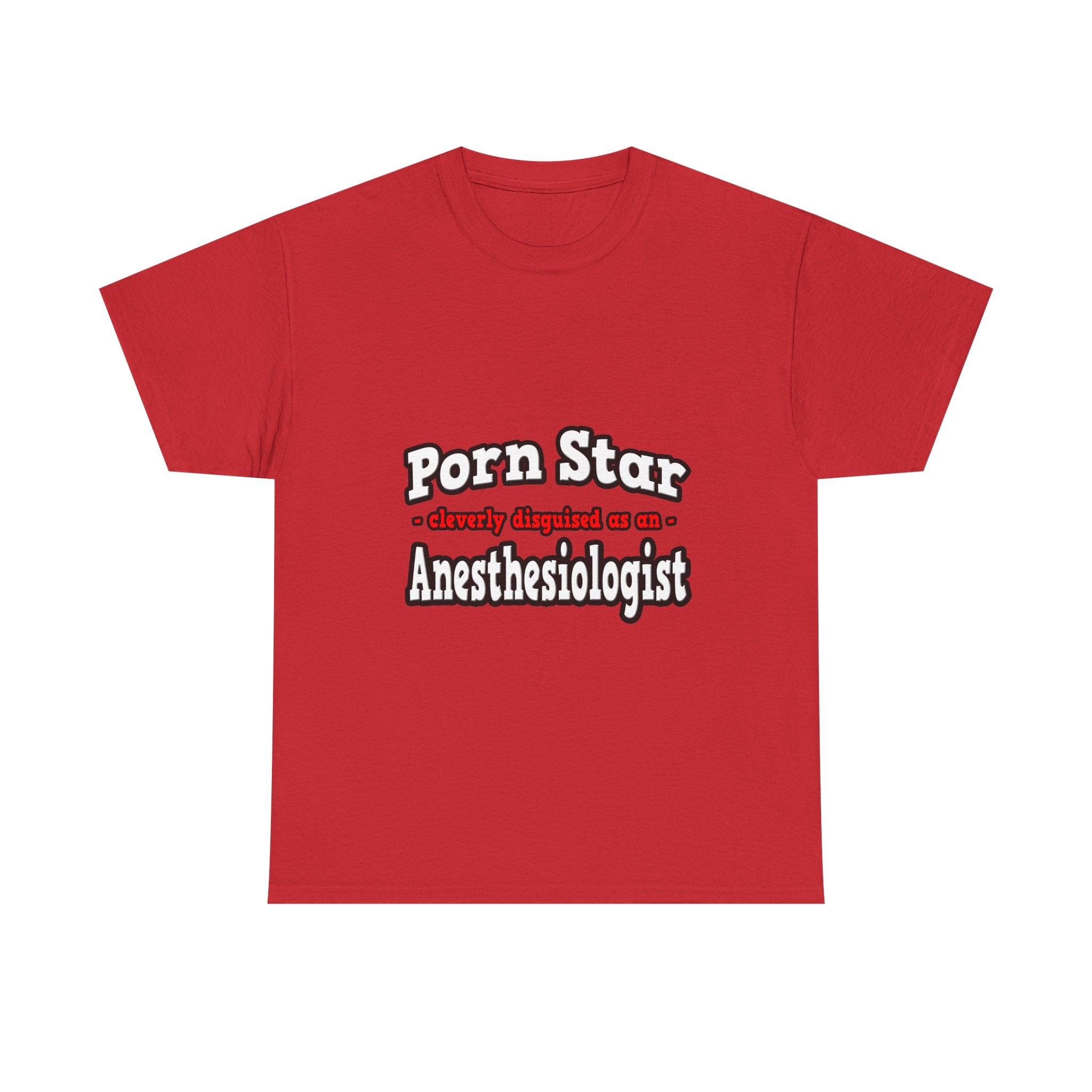 Porn Star...Anesthesiologist - Unisex Heavy Cotton Tee