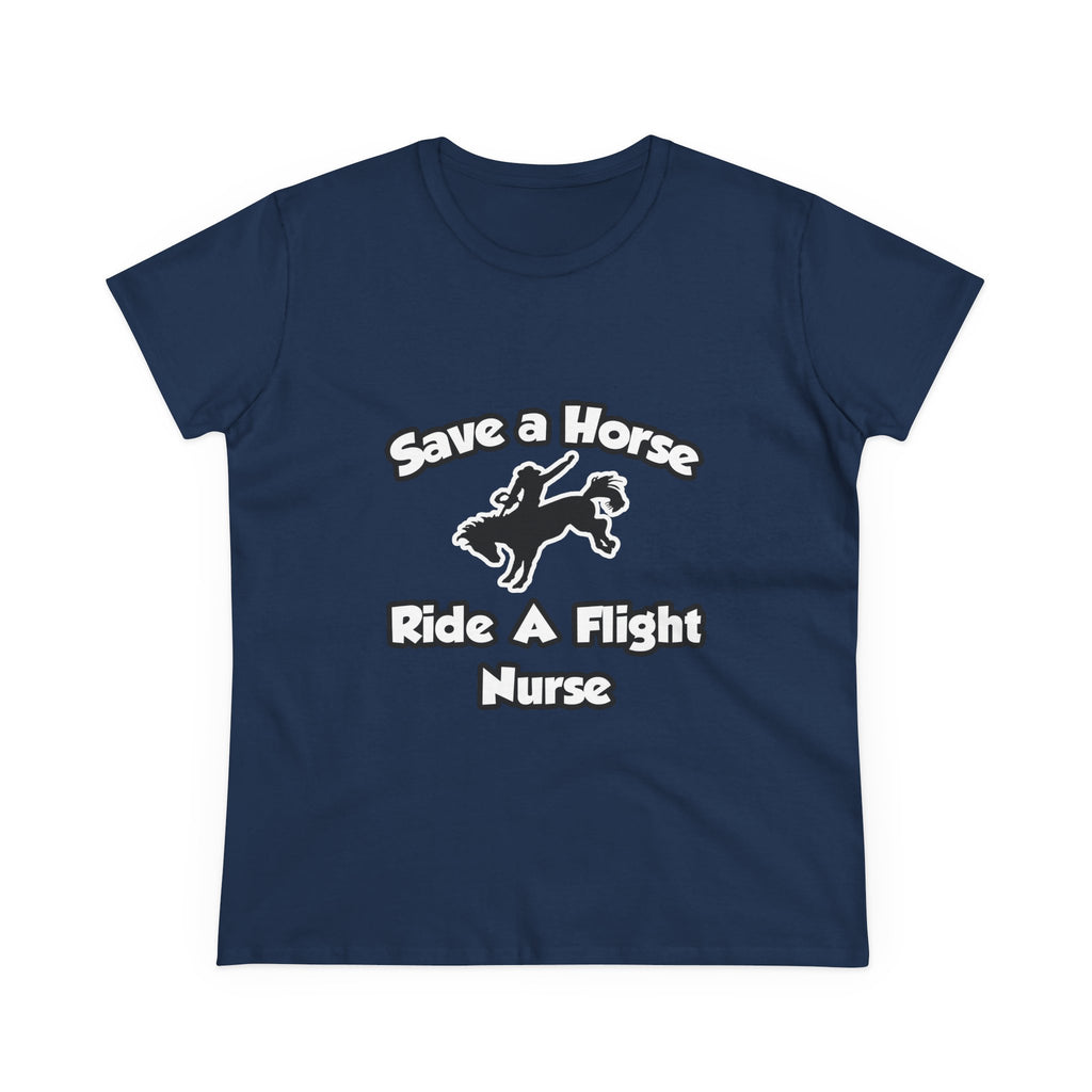 Save a Horse, Ride a Flight Nurse - Women's Midweight Cotton Tee