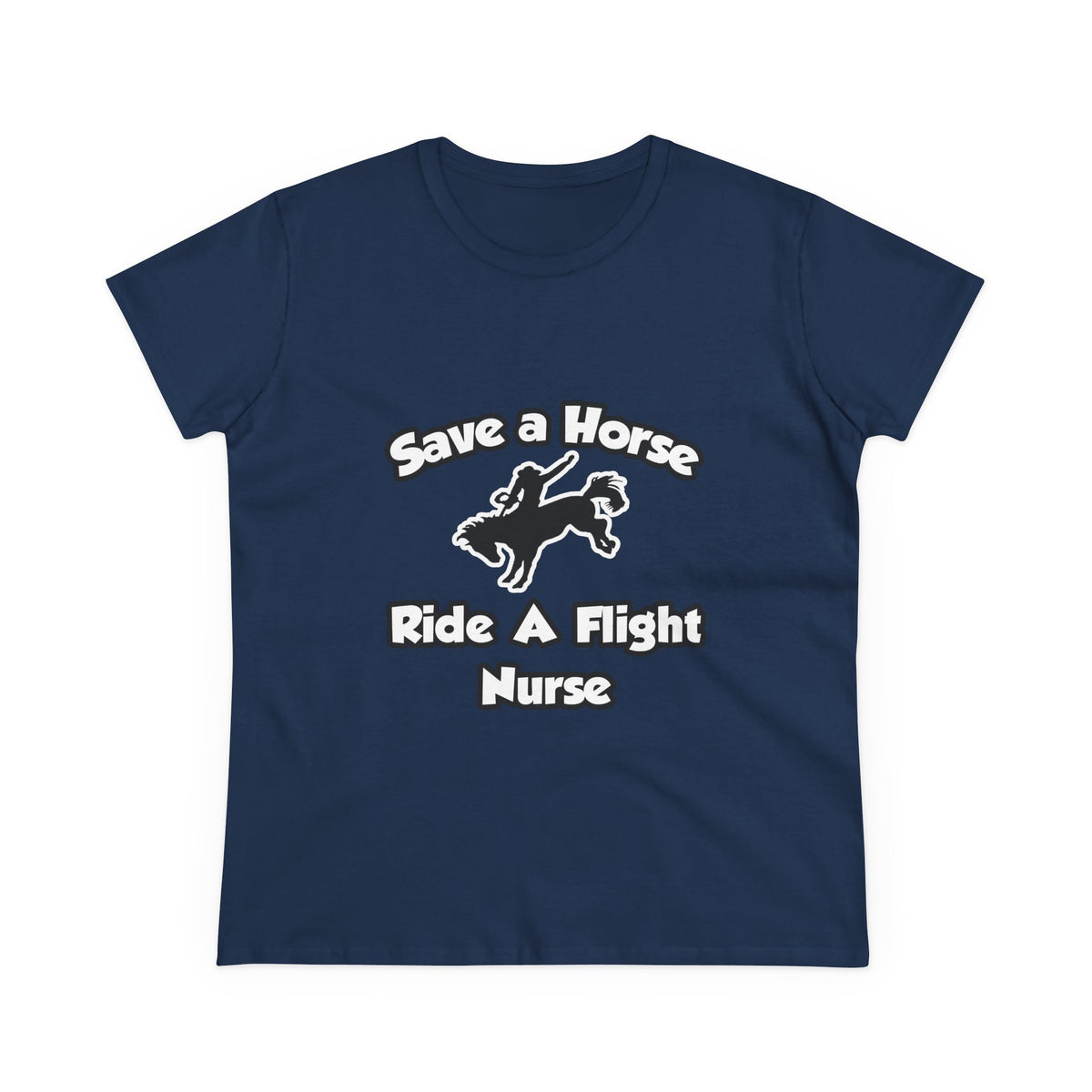 Save a Horse, Ride a Flight Nurse - Women's Midweight Cotton Tee