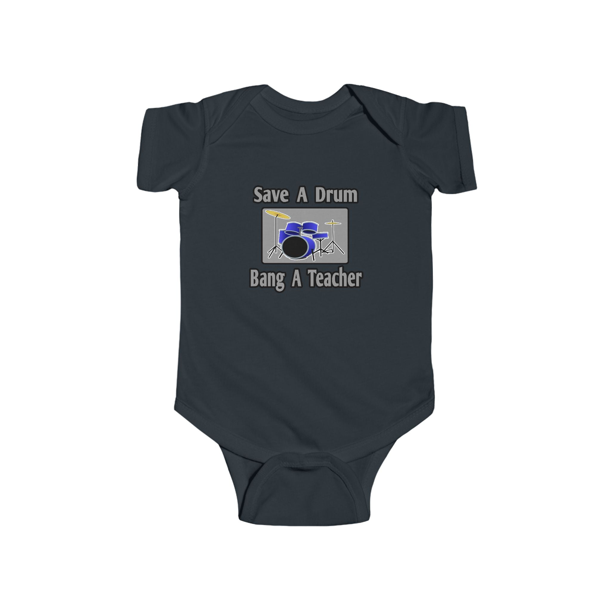 Save a Drum...Bang a Teacher - Infant Fine Jersey Bodysuit