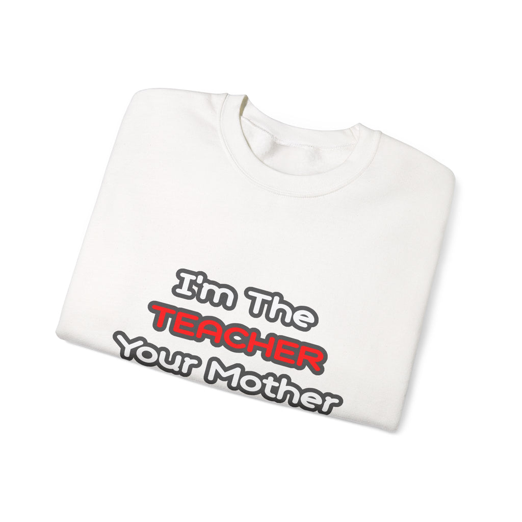 Teacher...Mother Warned You About - Unisex Heavy Blend™ Crewneck Sweatshirt