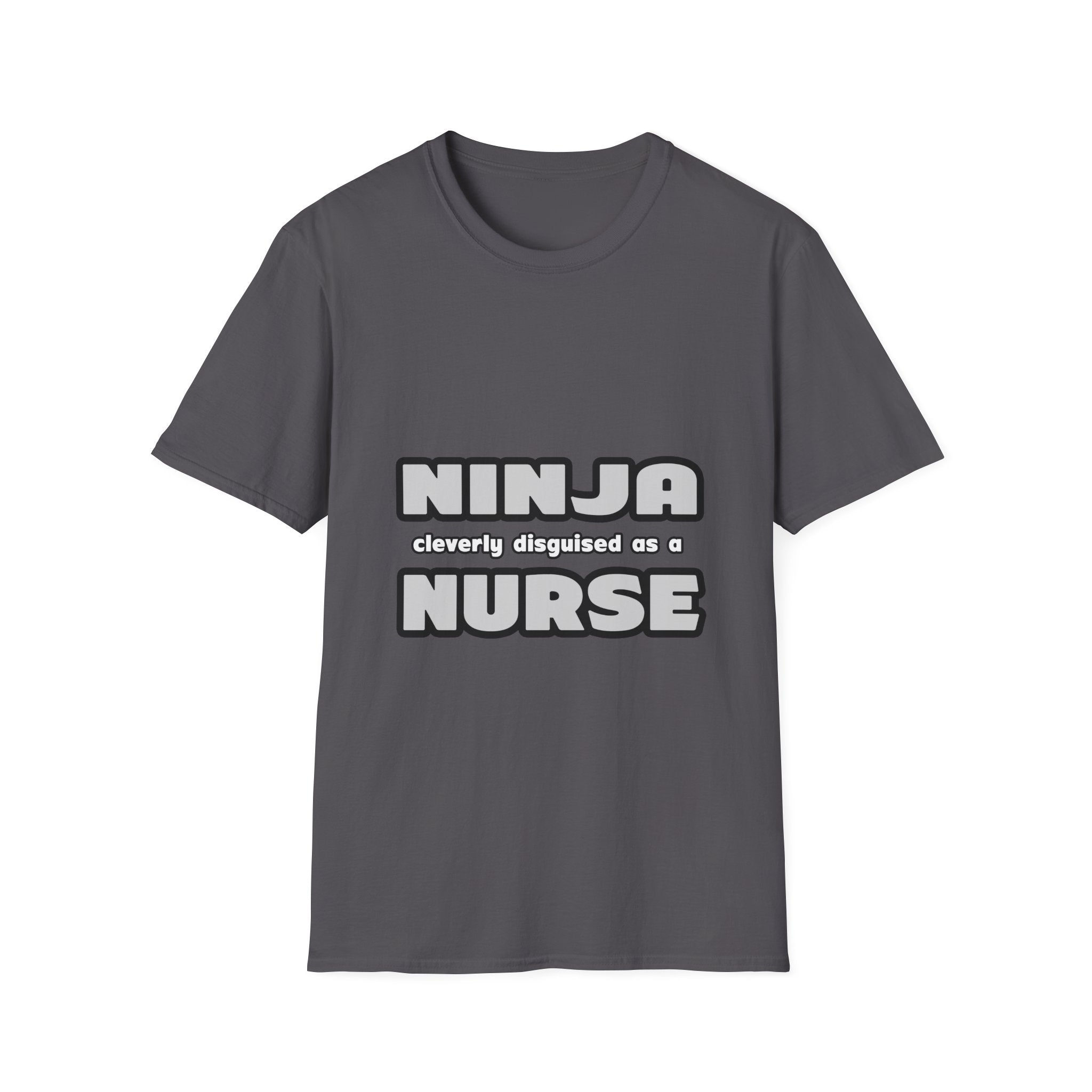 Ninja Cleverly Disguised As A Nurse - Unisex Softstyle T-Shirt