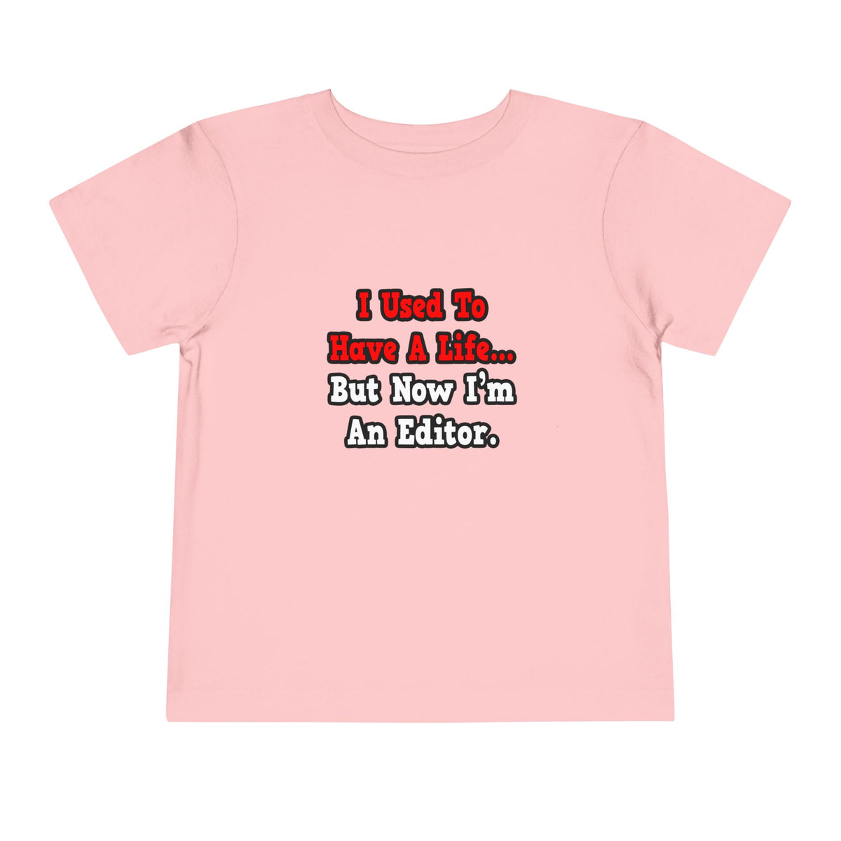 I Used to Have a Life...Editor - Toddler Short Sleeve Tee