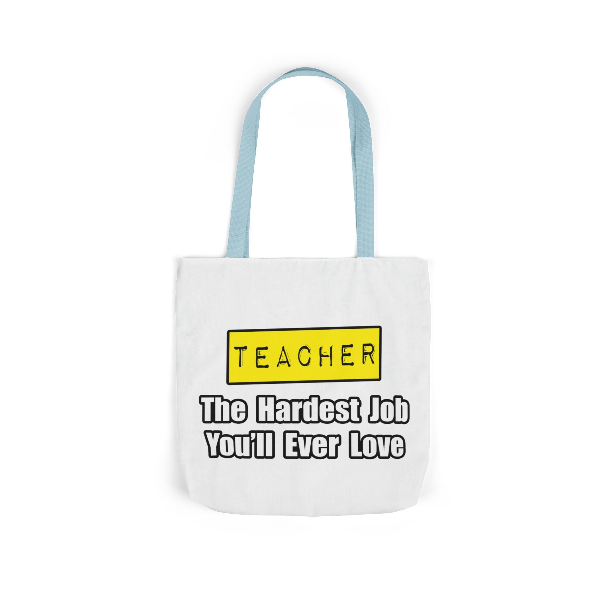 Teacher...Hardest Job You'll Ever Love - Canvas Tote Bag, 5-Color Straps