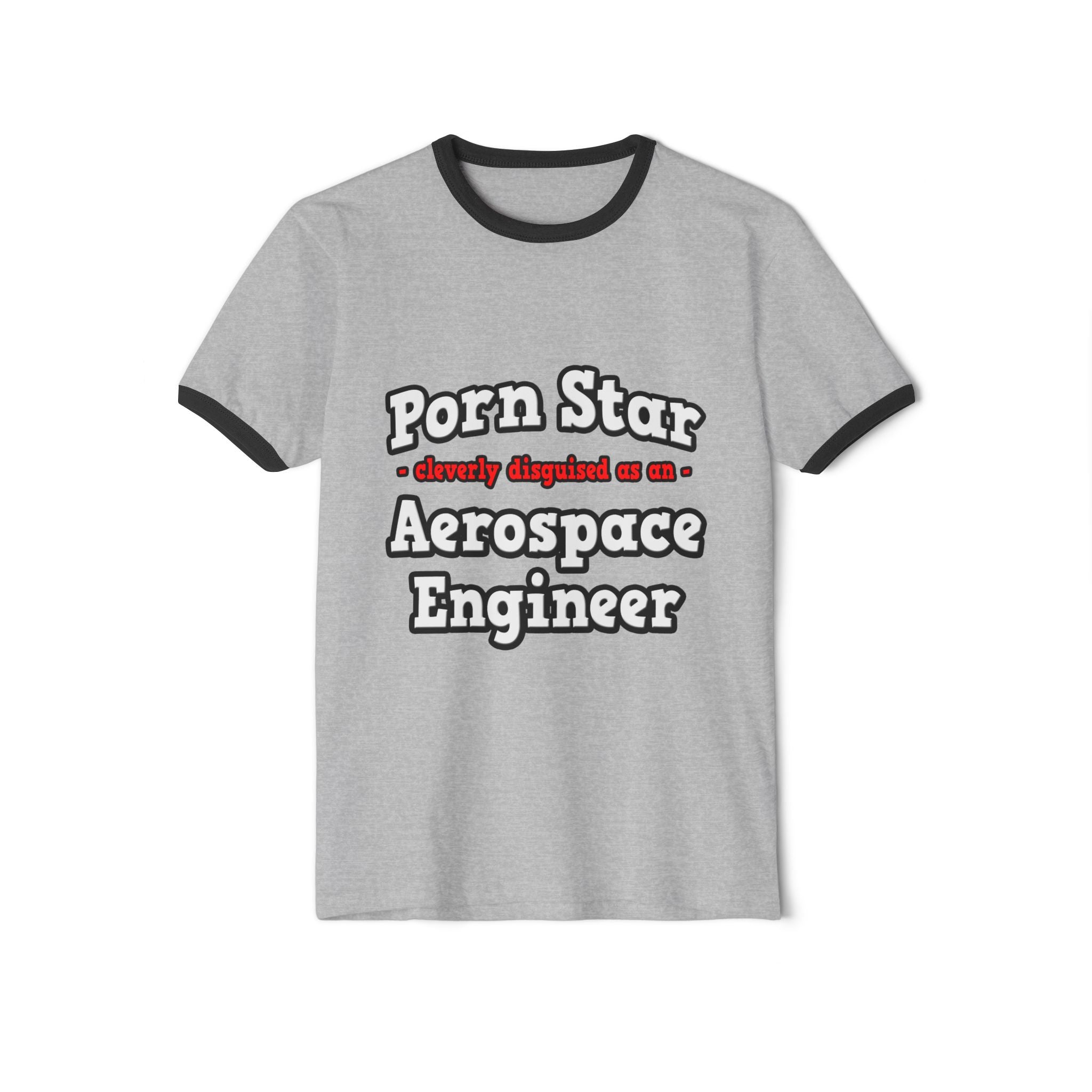 Porn Star...Aerospace Engineer - Unisex Cotton Ringer T-Shirt