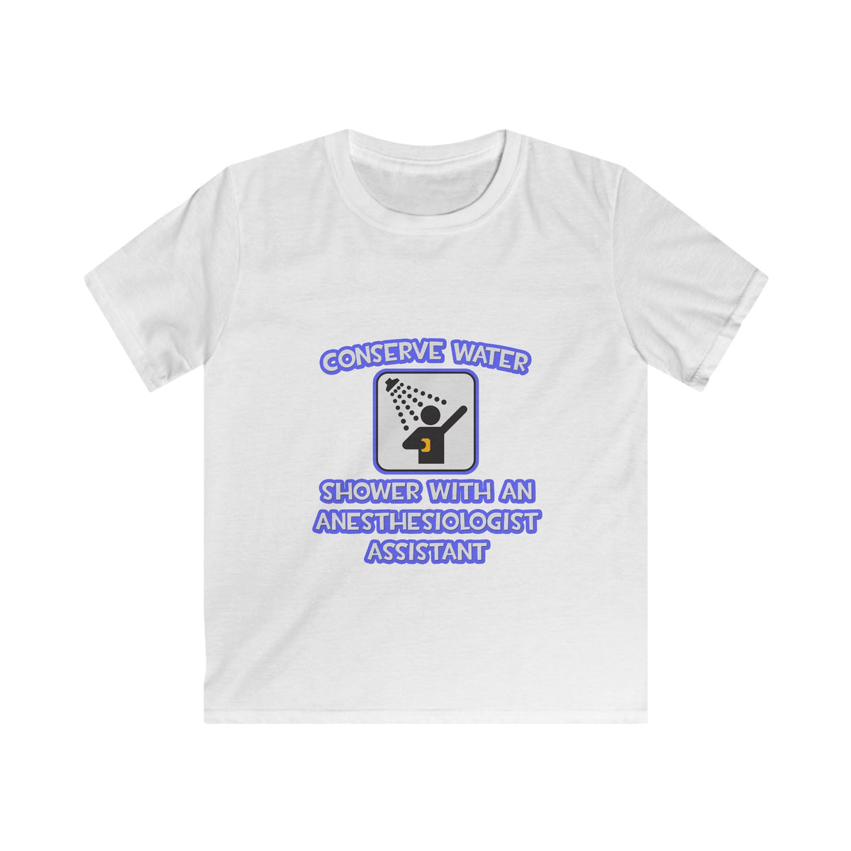 Conserve Water .. Shower With Anesthesiologist Asst - Kids Softstyle Tee