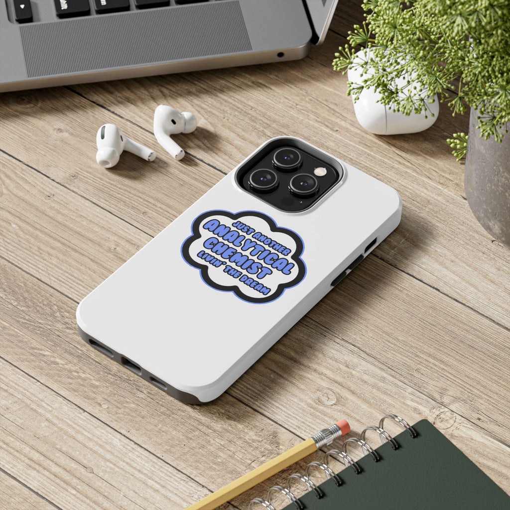 Analytical Chemist .. Livin' The Dream - Tough Phone Cases