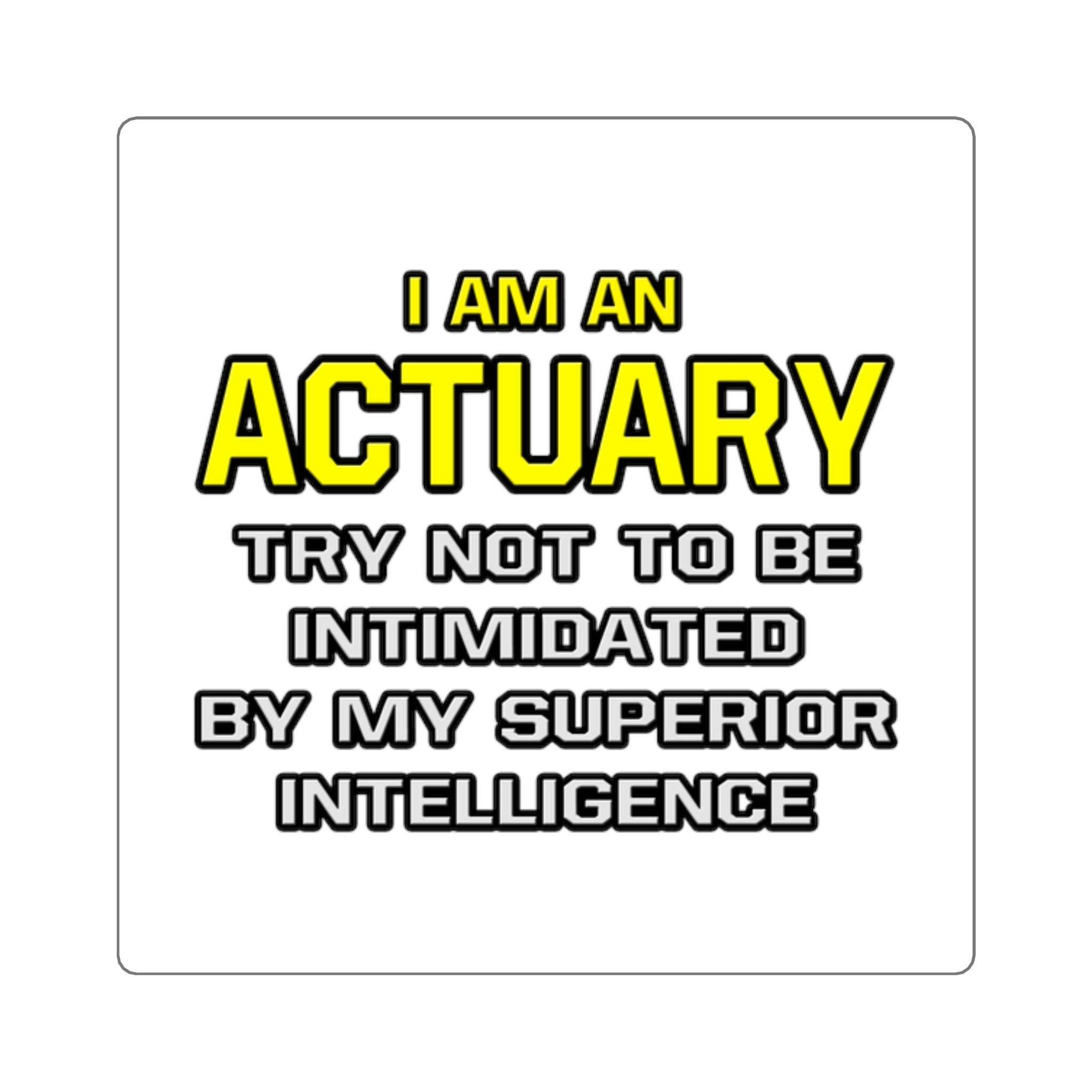 Actuary...Superior Intelligence - Square Stickers